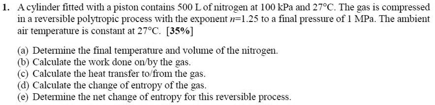 SOLVED: A cylinder fitted with a piston contains 500 L of nitrogen at ...