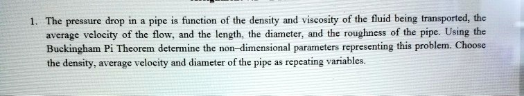 SOLVED: The pressure drop in a pipe is a function of the density and ...