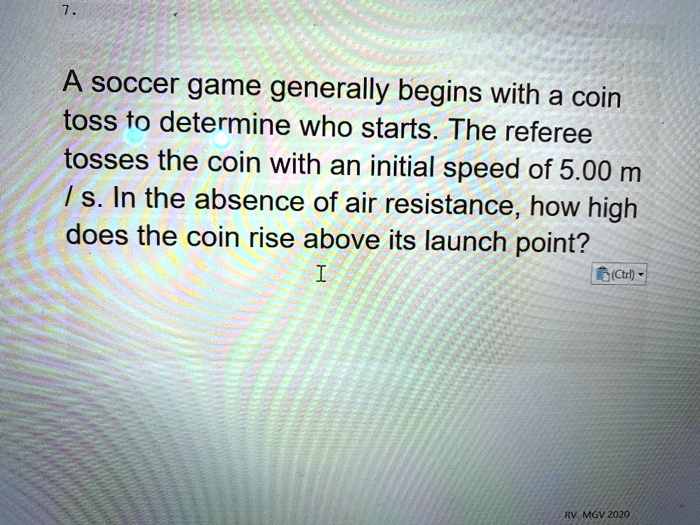 SOLVED A soccer game generally begins with a coin toss to determine