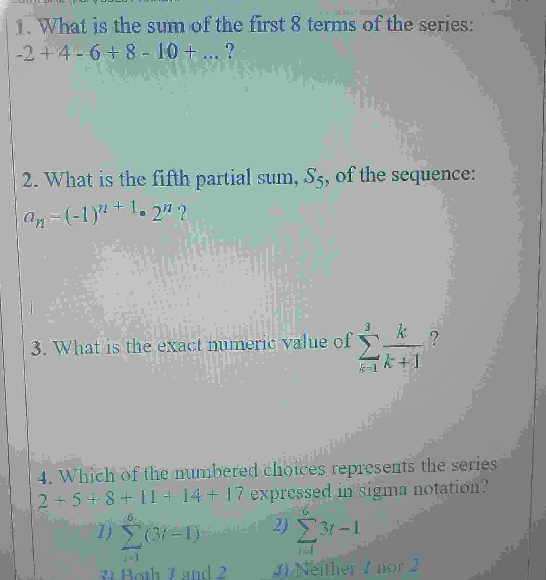 SOLVED: 1. What is the sum of the first 8 terms of the series: -2+4-6+8 ...