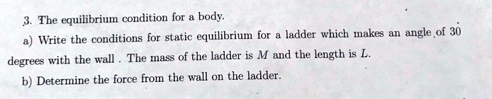 3. The equilibrium condition for a body. a) Write the conditions for ...