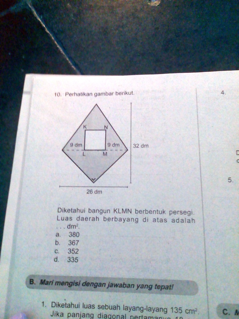 bantuin ya dengan cara nya cuma no 10 40 perhalikan gambar berikut 9 din dm 32 dm 26 dm diketahui bangun klmn berbentuk persegi luas daerah berbayang di atas adalah dm 380 367 352 335 b mar 39117