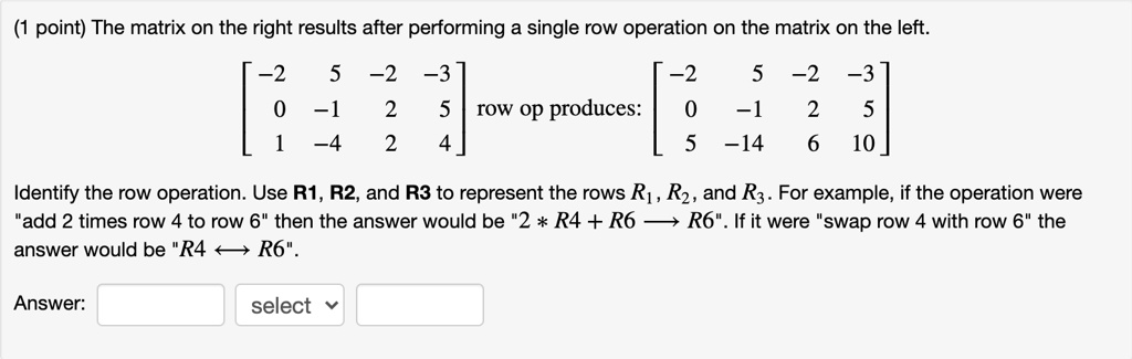 SOLVED: point) The matrix on the right results after performing a ...