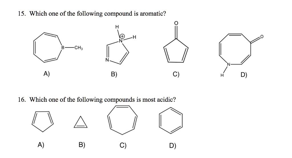 SOLVED 15. Which one of the following compound is aromatic? 16. Which