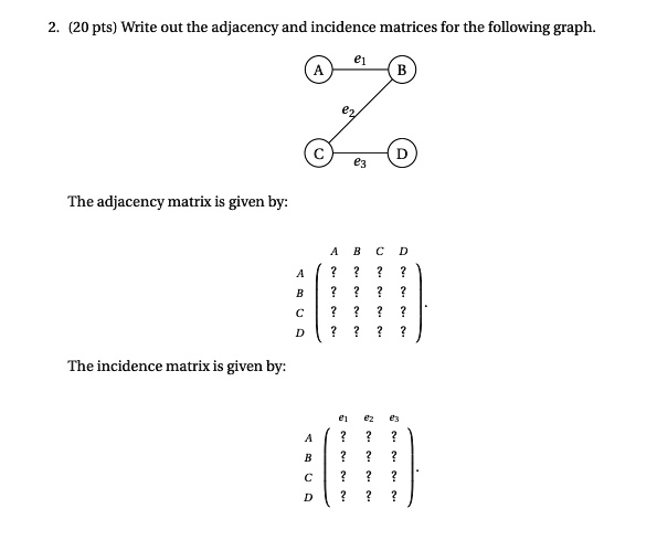 Solved20 Pts Write Out The Adjacency And Incidence Matrices For The Following Graph The