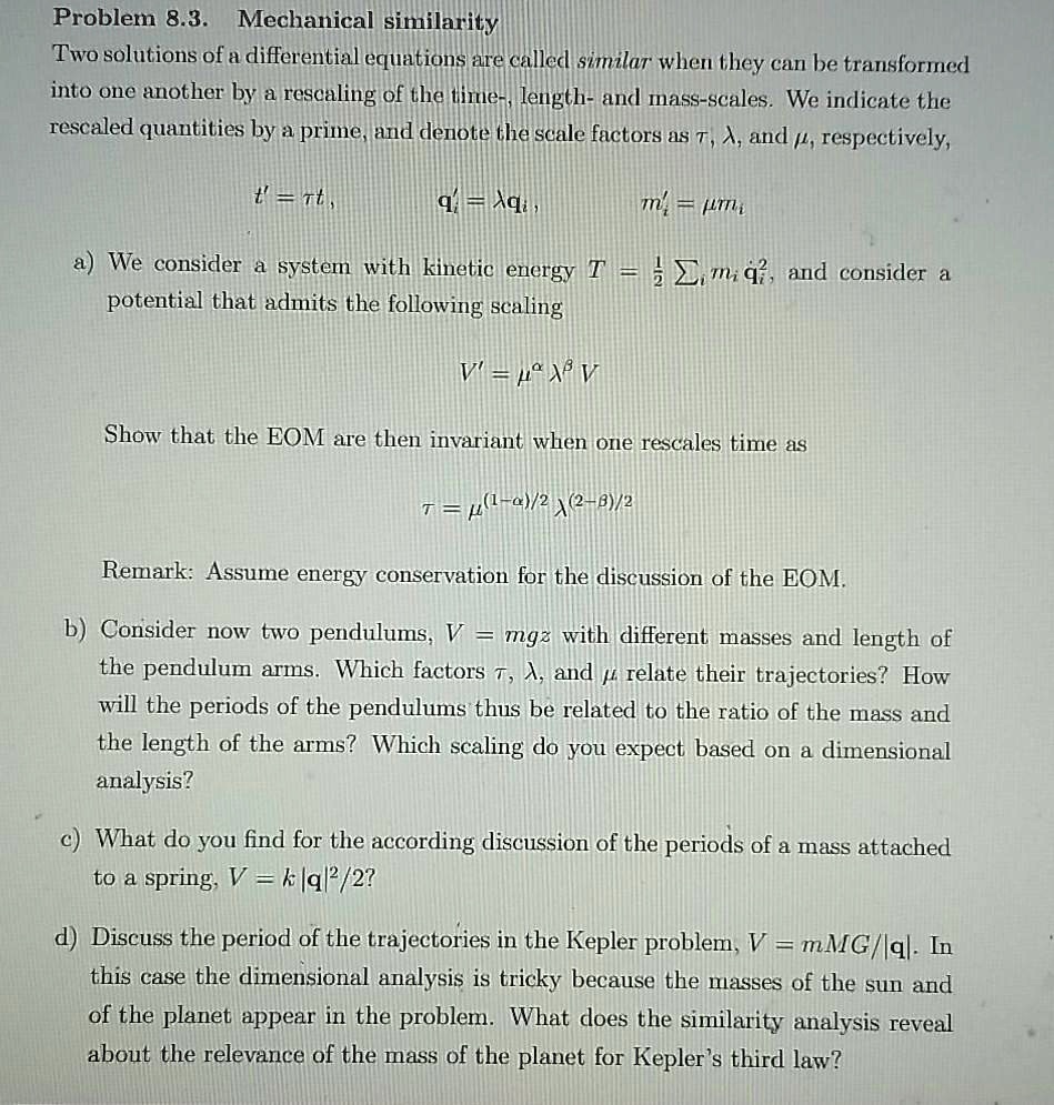 SOLVED: Problem 8.3: Mechanical Similarity Two solutions of a ...