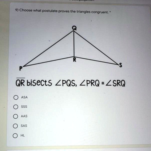 Choose which postulate proves the triangles congruent QR bisects ZPQS