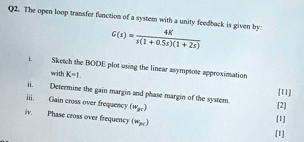 Q2. The open loop transfer function of a system with a unity feedback ...
