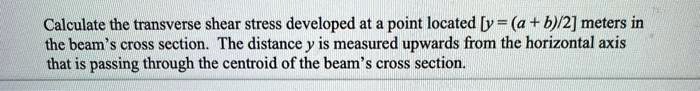 SOLVED: Calculate the transverse shear stress developed at a point ...
