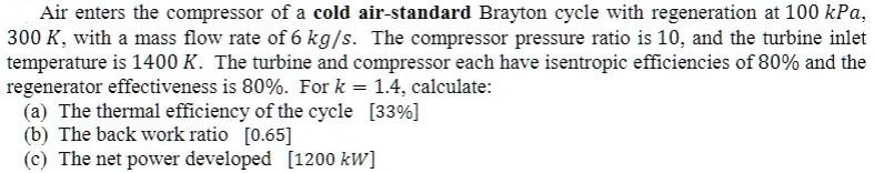 SOLVED: Air enters the compressor of a cold air-standard Brayton cycle ...