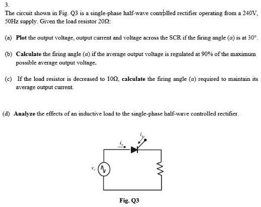 3 the circuit shown in fig q3 is a single phase half wave contrplled ...