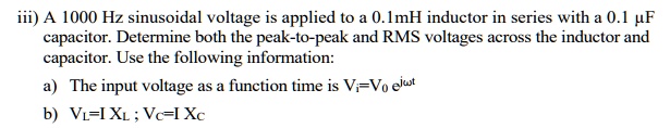 iii) A 1000 Hz sinusoidal voltage is applied to a 0.1mH inductor in ...