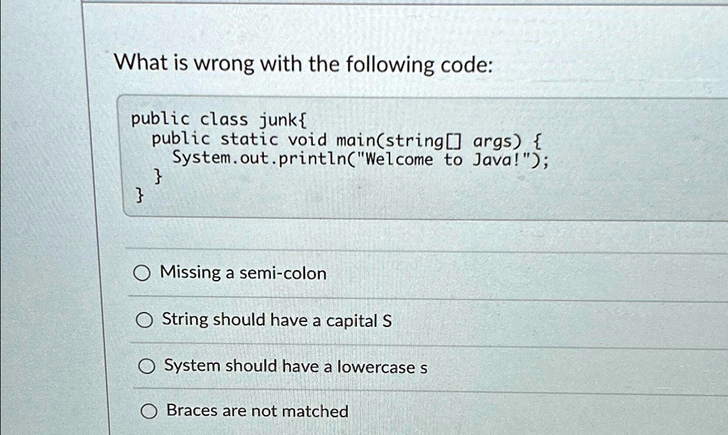 SOLVED: What is wrong with the following code: public class junk public ...