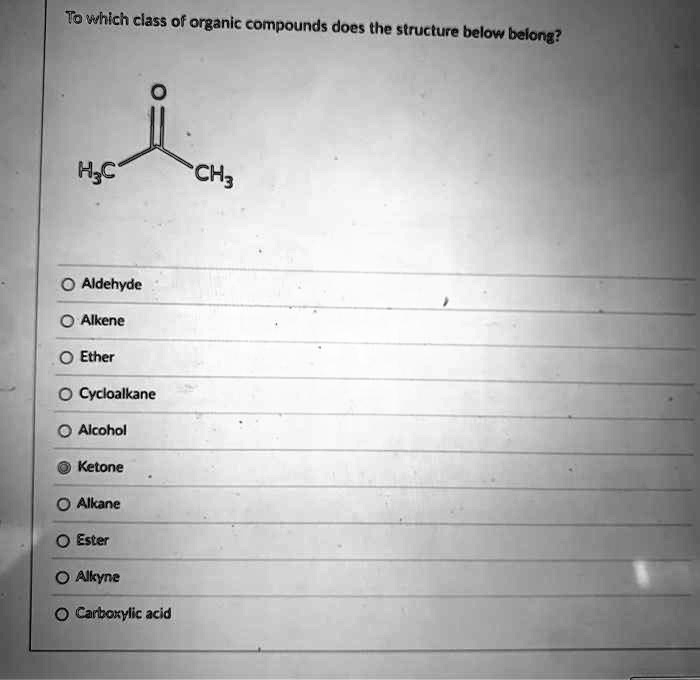 Solvedtowhlch Class Of Organic Compounds Does The Structure Below