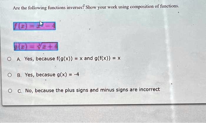 Are the following funclions inverses show your work using...