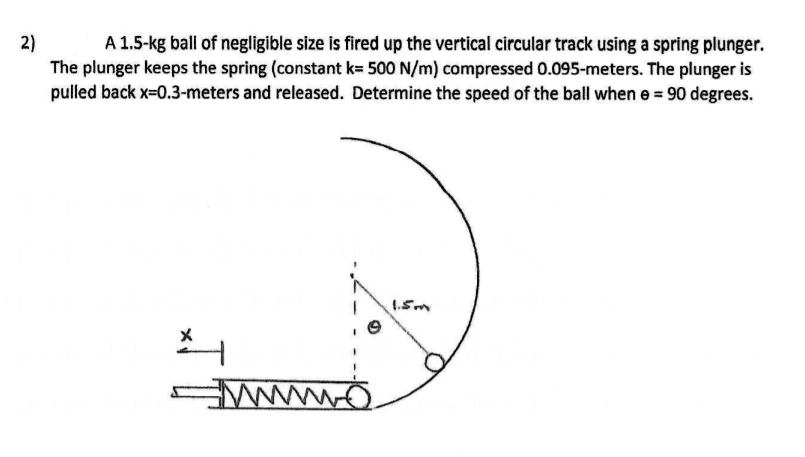 2) A 1.5-kg ball of negligible size is fired up the vertical circular ...