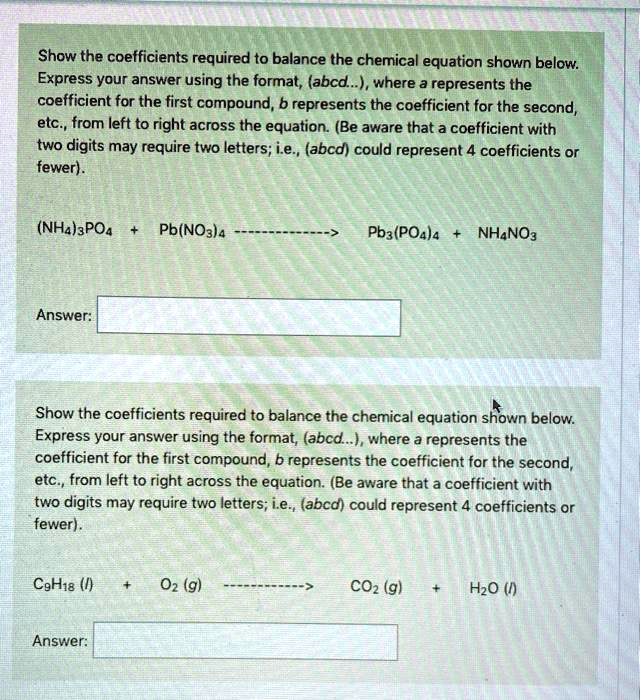 SOLVED: Show the coefficients required to balance the chemical equation ...