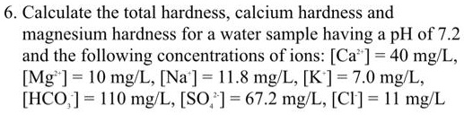 6. Calculate the total hardness, calcium hardness and magnesium ...