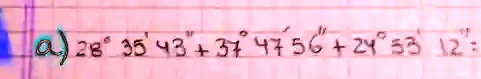 a) 28° 35' 43" + 37° 47' 56" + 24° 53' 12"