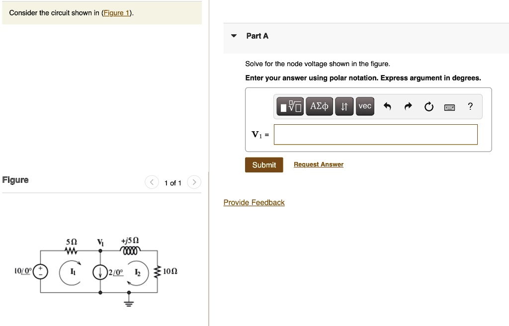 SOLVED: Consider the circuit shown in Figure 1. Part A Solve for the ...