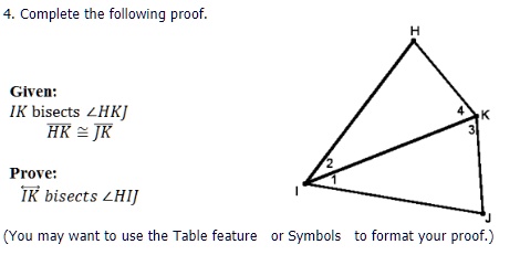 complete the following proof given ik bisects z hkj hk jk prove ik bisects lhij you may want to use the table feature symbols to format your proof 23658