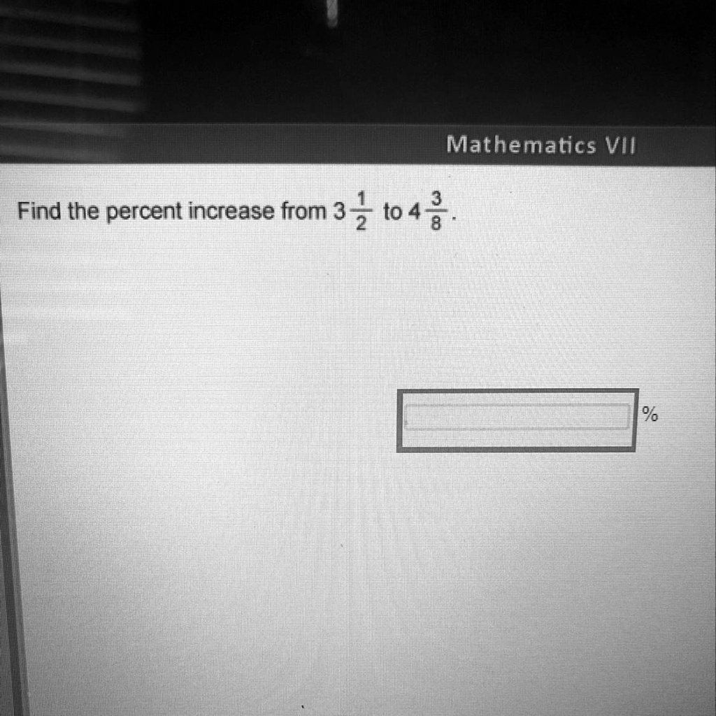 Find the percent increase from 3(1)/(2) to 4(3)/(8).