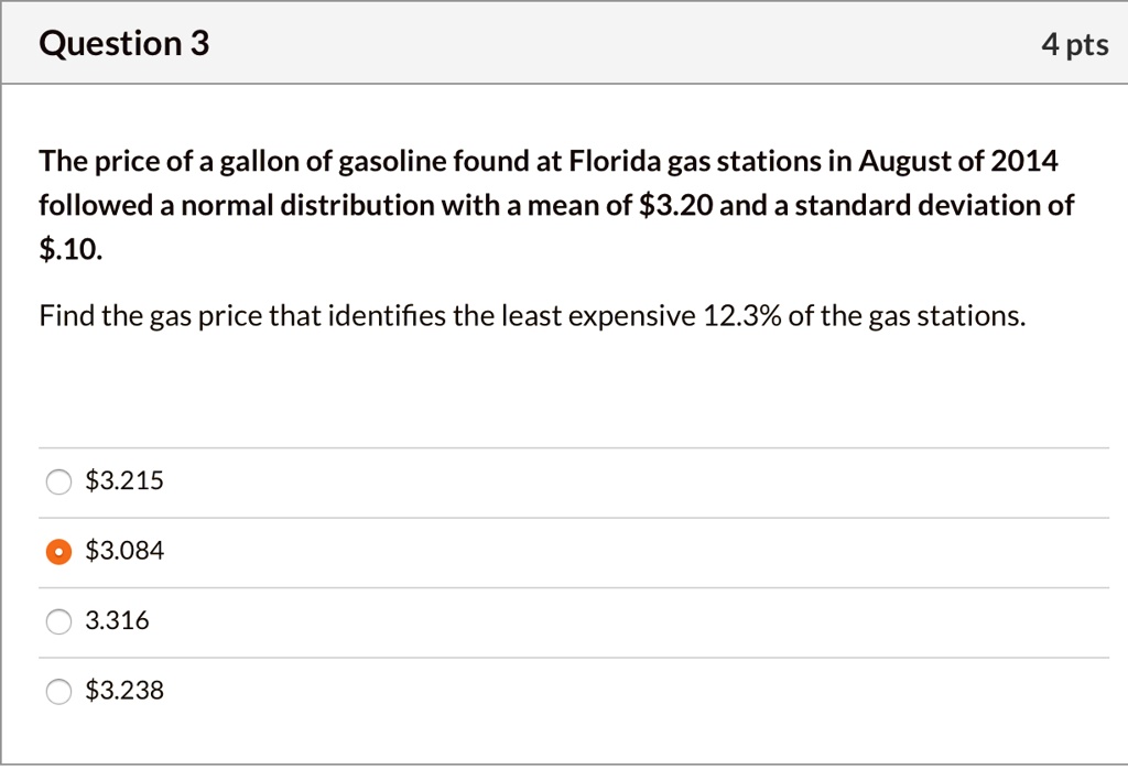 SOLVED: Question 3 4pts The Price Of A Gallon Of Gasoline Found At ...