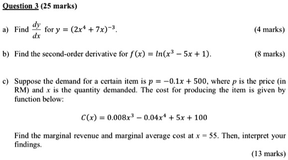 Solved Questin 2 25 Marks Find For Y 2x 7x Marks Find The Second Order Derivative For F X In X Sx 1 Matks Suppose The Demand For Certain Item Is P