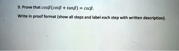 SOLVED: Prove That CosB(cotB + TanB) = CscB. Write In Proof Format ...