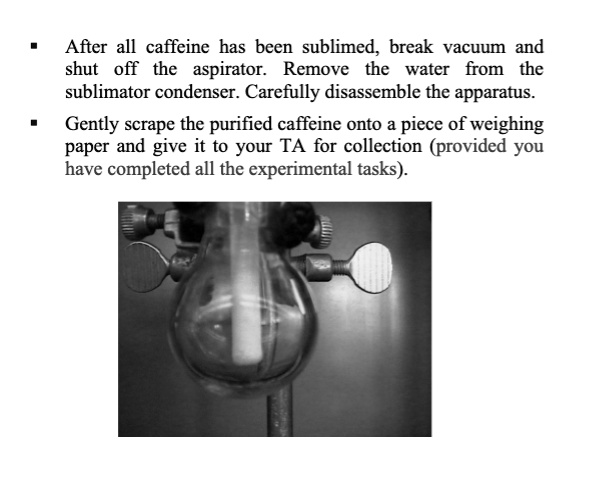SOLVED:After all caffeine has been sublimed, break vacuum and shut off ...
