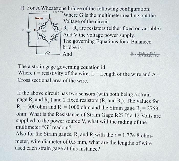 SOLVED: For a Wheatstone bridge of the following configuration: Where G ...