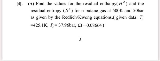 SOLVED: A. Find the values for the residual enthalpy H and the residual ...