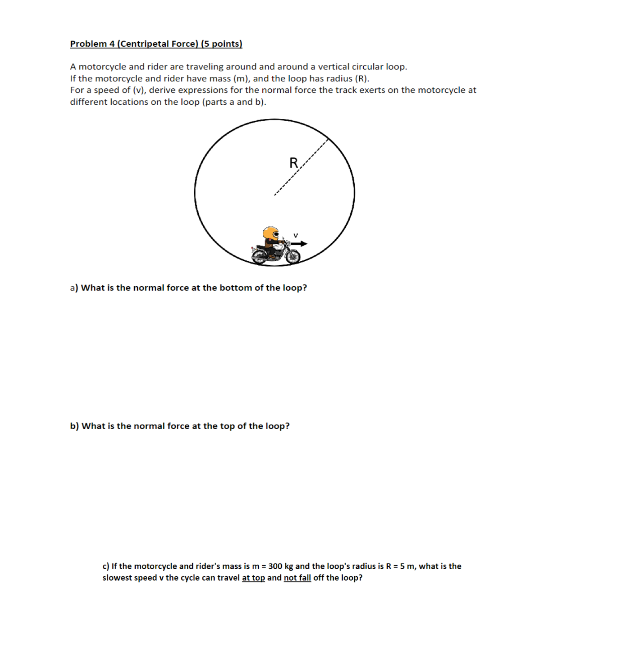 Problem 4 (Centripetal Force) (5 points) A motorcycle and rider are ...