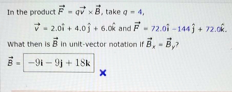In The Product F Qv X B Take Q 4 20i 40j 60k And F 720i 144j 720k What ...