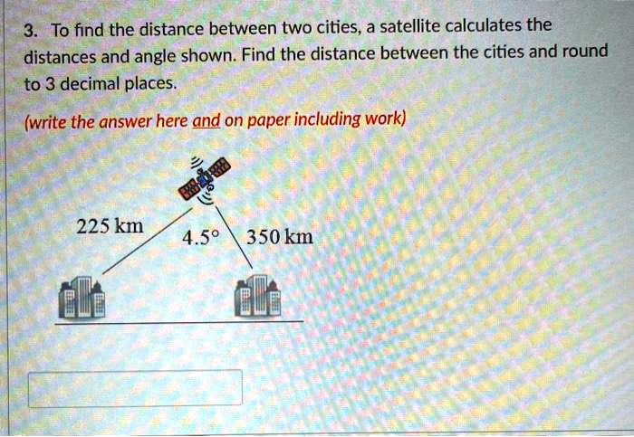 to-find-the-distance-between-two-cities-a-satellit-solvedlib