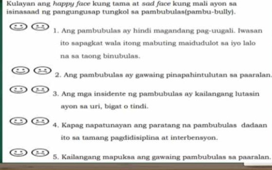 SOLVED: Kulayan ang happy face kung tama at sad face kung mali ayon sa ...