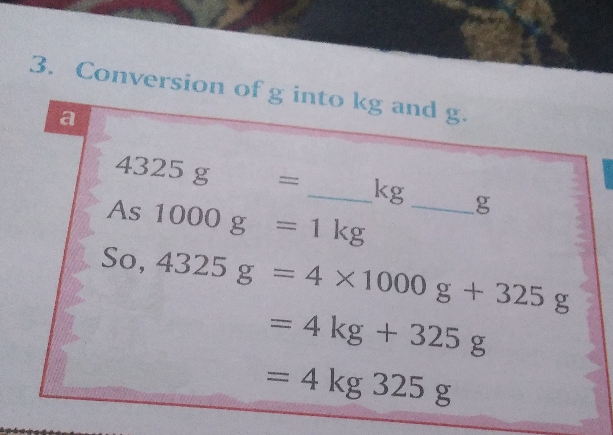 3. Conversion of g into kg and g. a 4325 g= As 1000 g=1 kg kg g So o ...