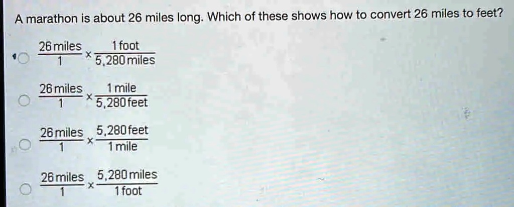 SOLVED The marathon is about 26 miles long. Which of these shows