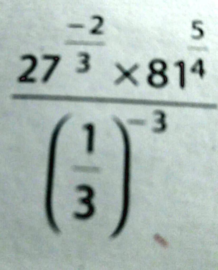 (27^(-2)/(3)× 81^(5)/(4))/(((1)/(3))^-3)