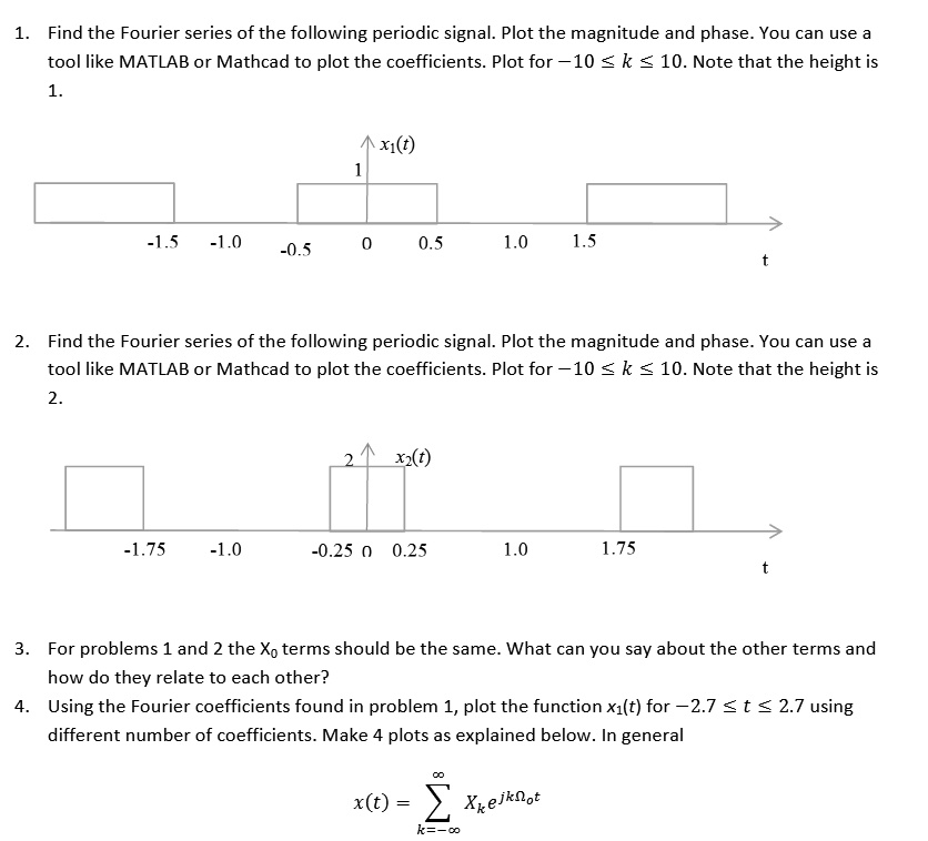 SOLVED: 1. Find the Fourier series of the following periodic signal ...
