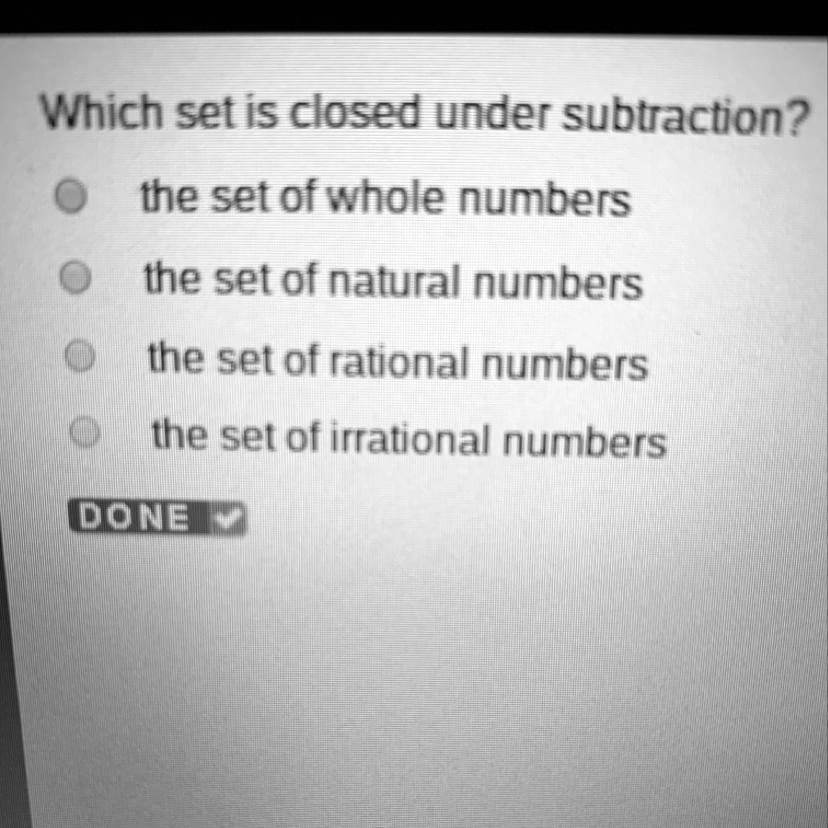 SOLVED 'which set is closed under subtraction? Which set iS closed