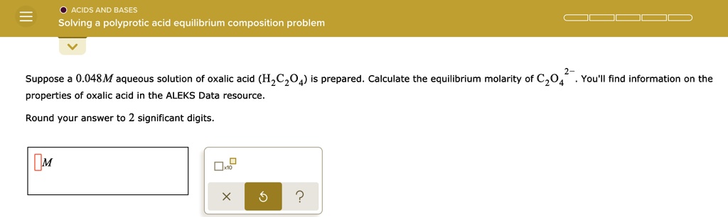 SOLVED: Acids ANd BAseS Solving polyprotic acid equilibrium composition ...