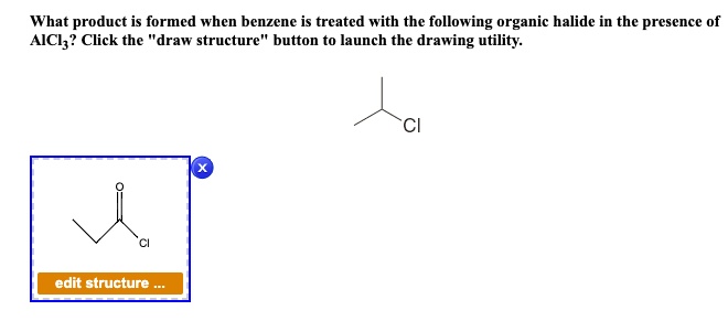 What product is formed when benzene is treated with the following organic halide in the presence of AlCl3? Click the "draw structure" button to launch the drawing utility.