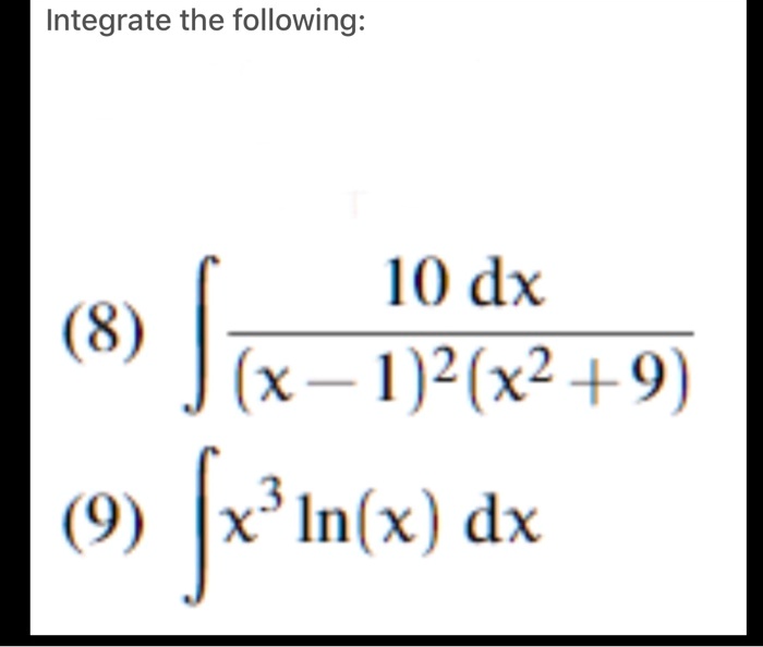 integrate-the-following-10-dx-8-x-1-2-x2-9-9-solvedlib