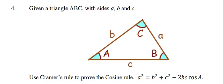 SOLVED: 4. Given a triangle ABC,with sides a, b and c c b A B c Use ...