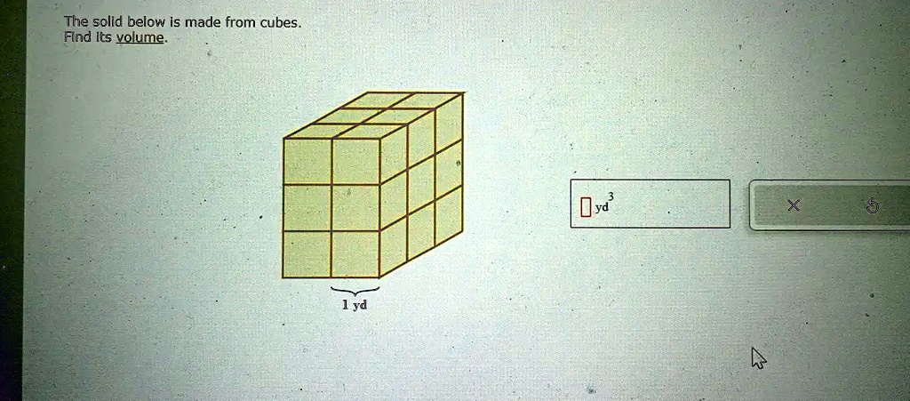 The Solid Below Is Made From Cubes Find Its Volume The solid below is made from cubes. Find its volume. 1 yd 3 yd