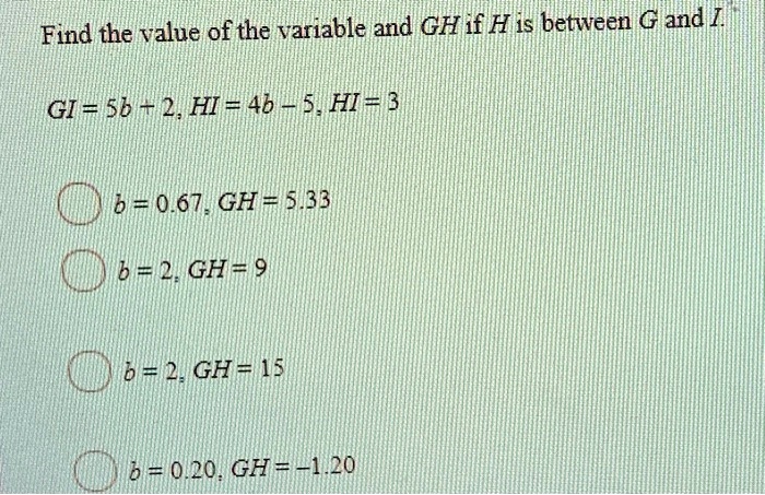 SOLVED: Find the value ofthe variable and GH if H is between G and
