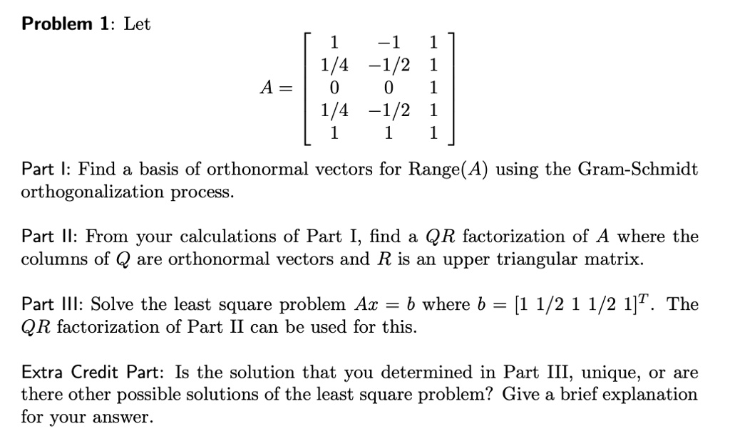 SOLVED Problem 1 Let 1/4 1 0 1 1/4 1/2 1 A = Part I Find a basis of