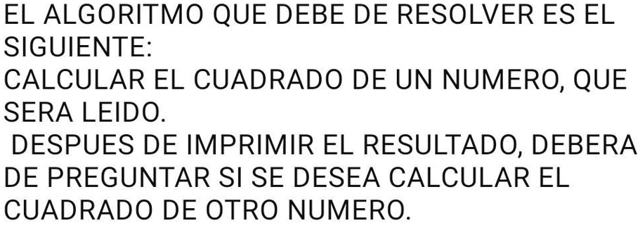 SOLVED: algoritmo, ayuda porfa EL ALGORITMO QUE DEBE DE RESOLVER ES EL ...