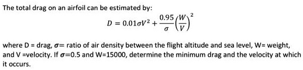 The total drag on an airfoil can be estimated by: D = 0.01σ V^2 + (0.95 ...